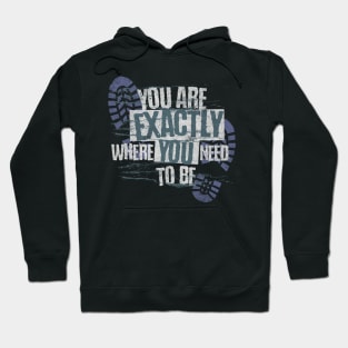 You Are Exactly Where You Need To Be Hoodie